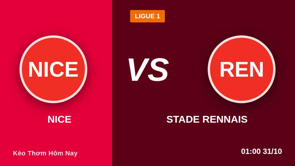 Góc CĐV Nice: Vì Sao Kèo Rennes +135 Đáng Xuống Tiền Lúc 1h Sáng 30/10